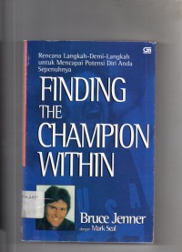 Image of Finding The Champion Within : Rencana Langkah-Demi-Langkah untuk Mencapai Potensi Diri Anda Sepenuhnya